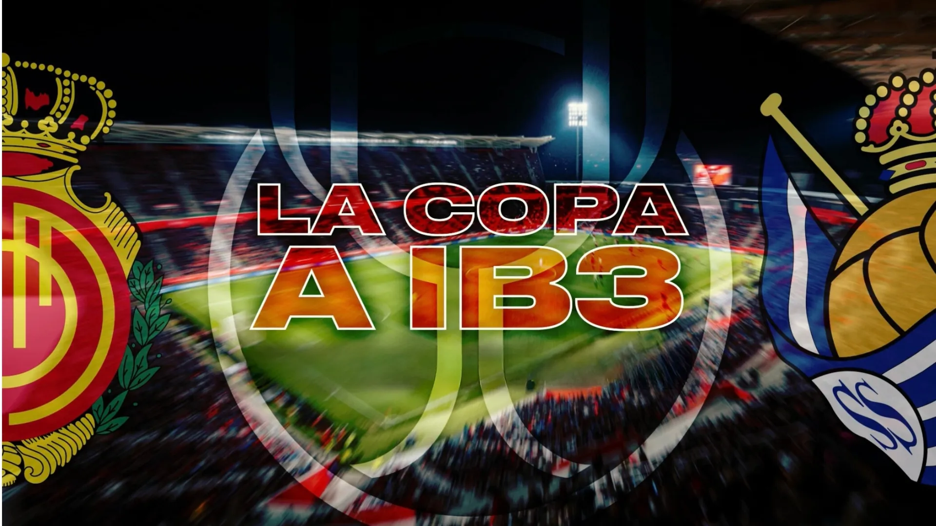 IB3+Televisi%C3%B3+oferir%C3%A0+les+semifinals+de+Copa+entre+el+RCD+Mallorca+i+la+Reial+Societat