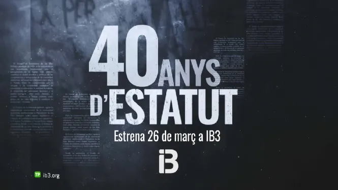 IB3 estrena el 26 de març el documental ’40 anys d’Estatut’
