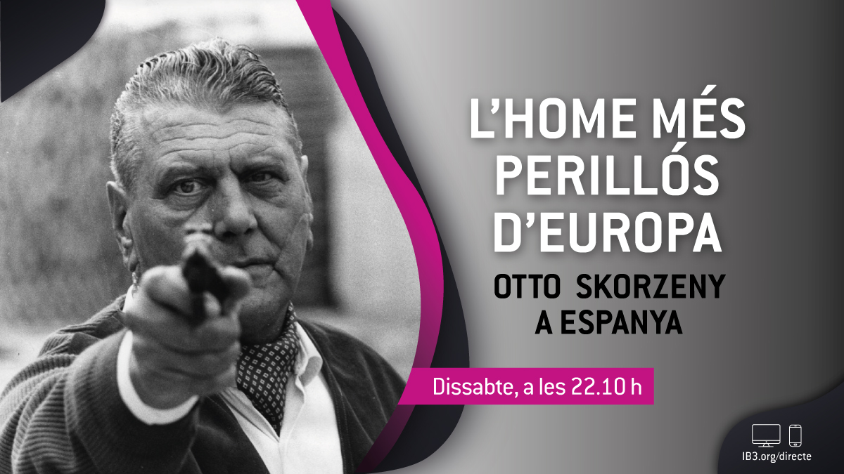 DOCUMENTAL%3A+L%E2%80%99home+m%C3%A9s+perill%C3%B3s+d%E2%80%99Europa%2C+Otto+Skorzeny+a+Espanya.