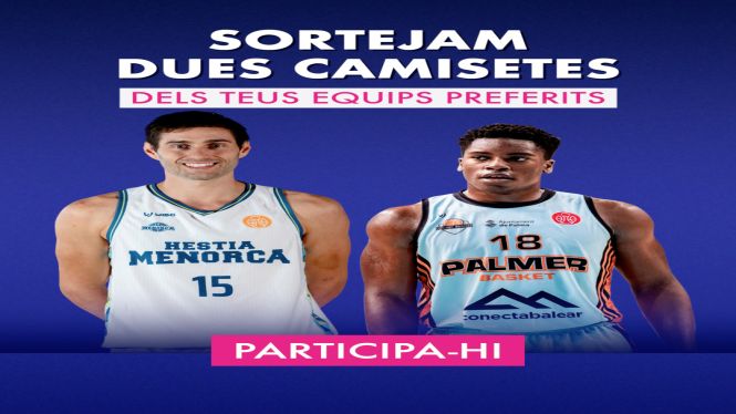 Sorteig de dues camisetes per al duel Palmer Basket – Hèstia Menorca!